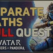 Separate Paths Full Quest Avatar Frontiers Of Pandora