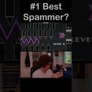 Geometry Dash 1 Best Spammer On Mobile Wait For It