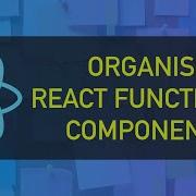 How To Organise React Functional Components