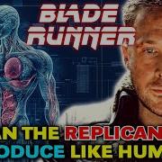 Replicant Anatomy Blade Runner Explained How To Easily Identify A Replicant Can They Reproduce