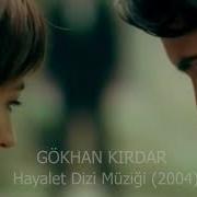 Gökhan Kırdar Hayalet Dizi Müziği 2004