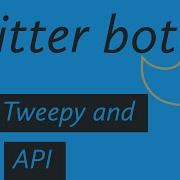Twitter Bot Using Python Tweepy And Api