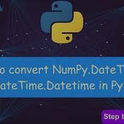 Easily Convert Numpy Datetime64 To Datetime In Python NumPy