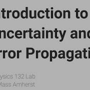Introduction To Uncertainty And Error Propagation
