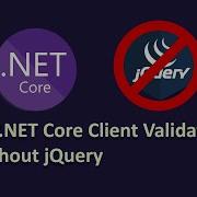 ASP NET Core Client Validation Without JQuery