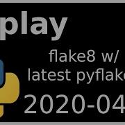 Replay Flake8 W Latest Pyflakes And Yes Pytest Stuff 2020 04 10