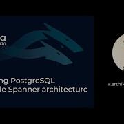 Karthik Ranganathan Extending PostgreSQL To Google Spanner Architecture