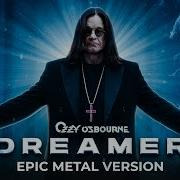 DREAMER Ozzy Osbourne Epic Version Original Vocals