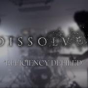 Dissolve Efficiency Defiled OFFICIAL VIDEO