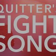 WHORES QUITTER S FIGHT SONG