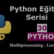 Python Eğitim Serisi 30 Python Da Multiprocessing Lock