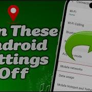 11 Android Settings You Need To Turn Off Right Now