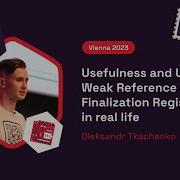 Usefulness And Uses Of Weak Reference And Finalization Registry In Real Life