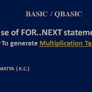 MULTIPLICATION TABLE BY USING FOR NEXT STATEMENT
