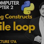 While Loop In Python Looping Constructs 11th Computer Ch 2 Lec 17A