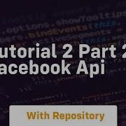 Tutorial 2 Part 2 Facebook Api