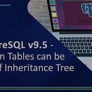 Countdown To PostgreSQL V9 5 Foriegn Tables Can Be Part Of Inheritance Tree