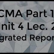 CMA Part 1 Unit 4 Lec 21 Integrated Reporting