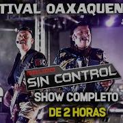 FESTIVAL OAXAQUEÑO 2022 OXNARD CA GRUPO SIN CONTROL SHOW COMPLETO DE 2 HORAS