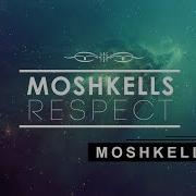 Moshkells Respect Original Mix