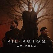 AY YOLA Kil Kotom Lyric Video