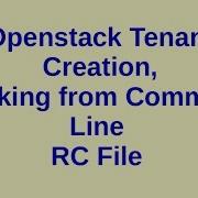 Basic Openstack Administration Part 7 Tenant Creation RC File And Command Line