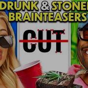 Drunk Vs Stoned Internet S Hardest Brain Teasers Riddles