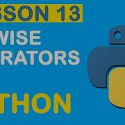 Bitwise Operators In Python Python Operators Python Tutorial Lesson 13