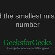 Find The Smallest Missing Number GeeksforGeeks