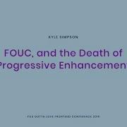 Kyle Simpson FOUC And The Death Of Progressive Enhancement