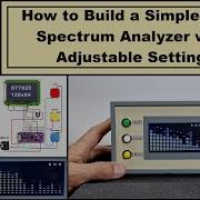How To Build A Simple Audio Spectrum Analyzer With Adjustable Settings