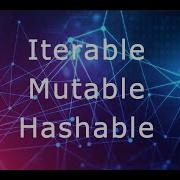 Python Object Properties Iterable Mutable Hashable
