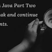 Loops In Java Part Two With Break And Continue Statements