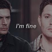 Dean Winchester I M Fine