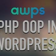 AWPS PHP Object Oriented Programming In WordPress