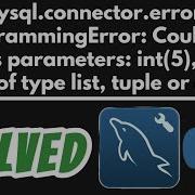 Mysql Connector Errors ProgrammingError Could Not Process Parameters SOLVED In Flask Python