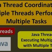 Java Thread Coordination Multiple Threads Performing Multiple Tasks Java Threads