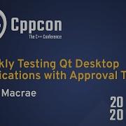 Quickly Testing Qt Desktop Applications With Approval Tests Clare Macrae CppCon 2020