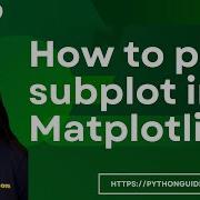 How Do You Plot A Subplot In Python Using Matplotlib Matplotlib Subplot Subplot Function