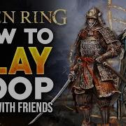 Elden Ring How To Co Op With Friends Play Multiplayer How To Play With Friends Invite