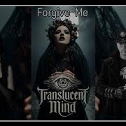 Translucent Mind Forgive Me Official Video