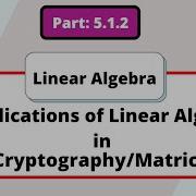 Part 5 1 2 Applications Of Linear Algebra In Cryptography Matrices