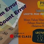 Lecture 11 Absolute Errors Mean Absolute Errors Relative Errors Random Errors Least Count Error