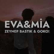Zeynep Bastık Goko Eva Mia Sözleri