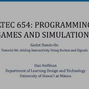 LTEC 654 Adding Interactivity Using Buttons And Signals In Godot Tutorial 06