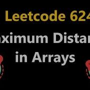 Maximum Distance In Arrays Leetcode 624 Python