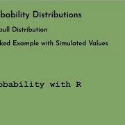 Weibull Distribution Worked Example With Simulated Values