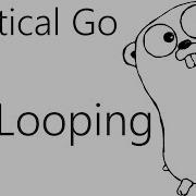 Looping Go Lang Practical Programming Tutorial P 12