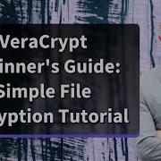 VeraCrypt Beginner S Guide Simple File Encryption Tutorial