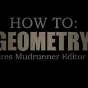 How To Geometry A Spintires Mudrunner Editor Guide